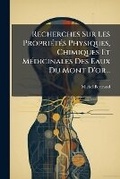 Cover: Recherches Sur Les Proprietes Physiques, Chimiques Et Medicinales Des Eaux Du Mont D'or... - Nabu Press