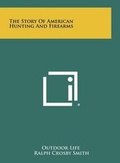 Cover: The Story of American Hunting and Firearms - Literary Licensing, LLC