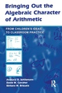 Cover: Bringing Out the Algebraic Character of Arithmetic - Routledge