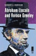 Cover: Abraham Lincoln and Horace Greeley - Southern Illinois University Press