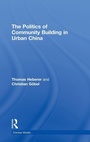 Cover: The Politics of Community Building in Urban China - Routledge