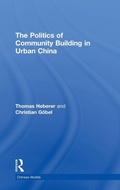 Cover: The Politics of Community Building in Urban China - Routledge