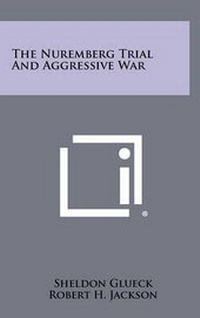 Abbildung von: The Nuremberg Trial and Aggressive War - Literary Licensing, LLC