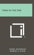 Cover: Tried in the Fire - Literary Licensing, LLC