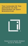 Cover: The Category of the Aesthetic in the Philosophy of Saint Bonaventure - Literary Licensing, LLC