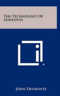 Enlarge image Cover: The Technology of Adhesives - Literary Licensing, LLC