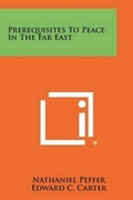 Cover: Prerequisites to Peace in the Far East - Literary Licensing, LLC