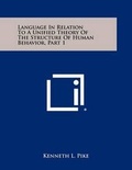 Cover: Language In Relation To A Unified Theory Of The Structure Of Human Behavior, Part 1 - Literary Licensing, LLC