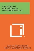Cover: A History of Psychology in Autobiography, V3 - Literary Licensing, LLC