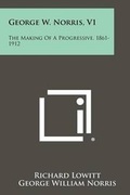 Cover: George W. Norris, V1 - Literary Licensing, LLC