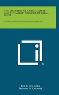 Cover: The Structure of a Retail Market and the Market Behavior of Retail Units - Literary Licensing, LLC