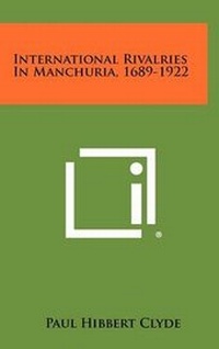 Abbildung von: International Rivalries in Manchuria, 1689-1922 - Literary Licensing, LLC
