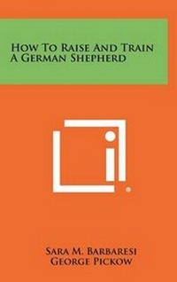 Enlarge image Cover: How To Raise And Train A German Shepherd - Literary Licensing, LLC