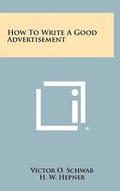 Cover: How To Write A Good Advertisement - Literary Licensing, LLC