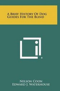 Abbildung von: A Brief History Of Dog Guides For The Blind - Literary Licensing, LLC