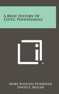 Cover: A Brief History of Lititz, Pennsylvania - Literary Licensing, LLC