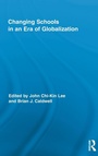 Cover: Changing Schools in an Era of Globalization - Routledge