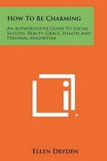 Cover: How To Be Charming - Literary Licensing, LLC