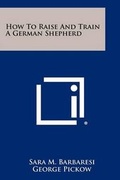 Cover: How To Raise And Train A German Shepherd - Literary Licensing, LLC