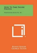 Cover: How To Take Figure Photos - Literary Licensing, LLC
