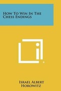 Cover: How To Win In The Chess Endings - Literary Licensing, LLC