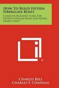 Cover: How To Build Fifteen Fiberglass Boats - Literary Licensing, LLC