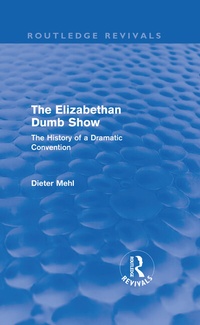 Enlarge image Cover: The Elizabethan Dumb Show (Routledge Revivals) - Routledge