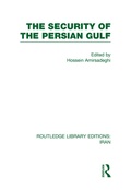 Cover: The Security of the Persian Gulf (RLE Iran D) - Routledge