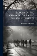 Cover: Report of the Chancellor to the Board of Trustees... - Nabu Press