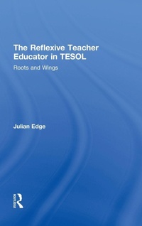 Enlarge image Cover: The Reflexive Teacher Educator in TESOL - Routledge