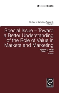 Enlarge image Cover: Toward a Better Understanding of the Role of Value in Markets and Marketing - Emerald Group Publishing Limited