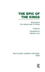 Cover: The Epic of the Kings (RLE Iran B) - Routledge