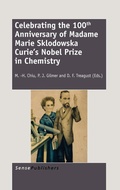 Cover: Celebrating the 100th Anniversary of Madame Marie Sklodowska Curie's Nobel Prize in Chemistry - Sense Publishers