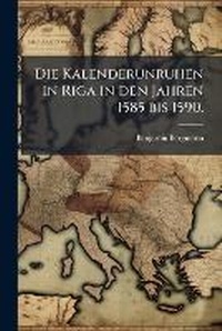 Enlarge image Cover: Die Kalenderunruhen in Riga in den Jahren 1585 bis 1590. - Nabu Press