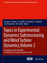 Enlarge image Cover: Topics in Experimental Dynamics Substructuring and Wind Turbine Dynamics, Volume 2 - Springer