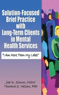 Cover: Solution-Focused Brief Practice with Long-Term Clients in Mental Health Services - Routledge