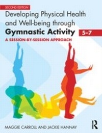 Abbildung von: Developing Physical Health and Well-Being Through Gymnastic Activity (5-7) - Routledge
