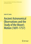 Cover: Ancient Astronomical Observations and the Study of the Moon's Motion (1691-1757) - Springer