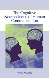 Abbildung von: The Cognitive Neuroscience of Human Communication - Psychology Press
