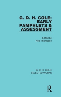 Enlarge image Cover: G. D. H. Cole: Early Pamphlets & Assessment (RLE Cole) - Routledge