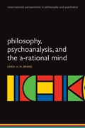 Cover: Philosophy, Psychoanalysis and the A-rational Mind - Oxford University Press