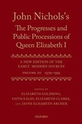 Cover: John Nichols's The Progresses and Public Processions of Queen Elizabeth: Volume III - Oxford University Press