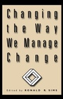 Cover: Changing the Way We Manage Change - Praeger Publishers Inc