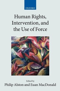 Enlarge image Cover: Human Rights, Intervention, and the Use of Force - Oxford University Press