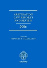 Abbildung von: Arbitration Law Reports and Review 2006 - Oxford University Press