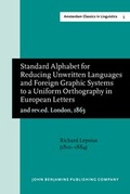 Cover: Standard Alphabet for Reducing Unwritten Languages and Foreign Graphic Systems to a Uniform Orthography in European Letters (2nd rev.ed. London, 1863) - John Benjamins Publishing Co