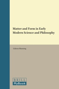 Enlarge image Cover: Matter and Form in Early Modern Science and Philosophy - Brill