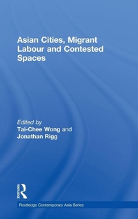 Enlarge image Cover: Asian Cities, Migrant Labor and Contested Spaces - Routledge