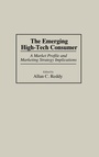Cover: The Emerging High-Tech Consumer - Praeger Publishers Inc