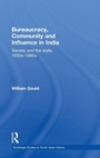 Cover: Bureaucracy, Community and Influence in India - Routledge